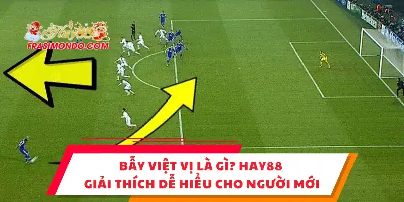 Bẫy Việt Vị Là Gì? Hay88 Giải Thích Dễ Hiểu Cho Người Mới 1 Bẫy Việt Vị Là Gì? Hay88 Giải Thích Dễ Hiểu Cho Người Mới